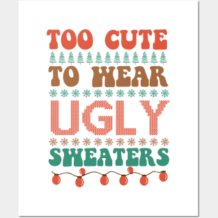 Too Cute To Wear Ugly Sweaters Posters and Art